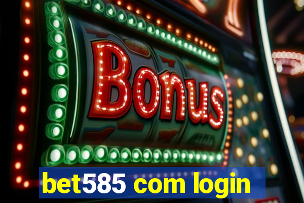 bet585 com login